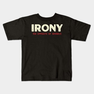 Irony - The Opposite of Wrinkly Kids T-Shirt